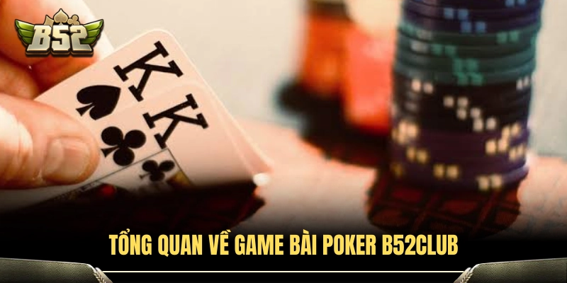 Khám phá sảnh game bài Poker B52Club hấp dẫn