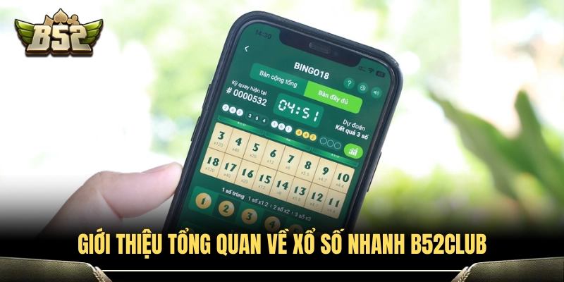 Khái quát sảnh cược xổ số nhanh B52Club 